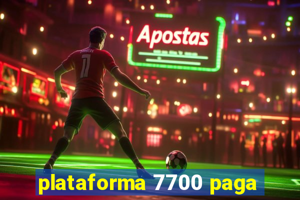 plataforma 7700 paga